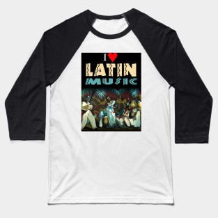 I Love Latin Music Baseball T-Shirt